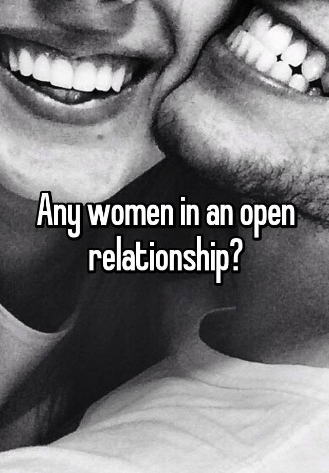 Any women in an open relationship?