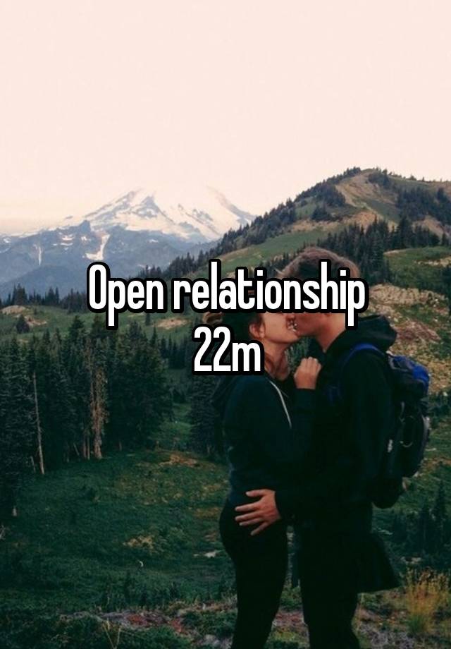 Open relationship
22m