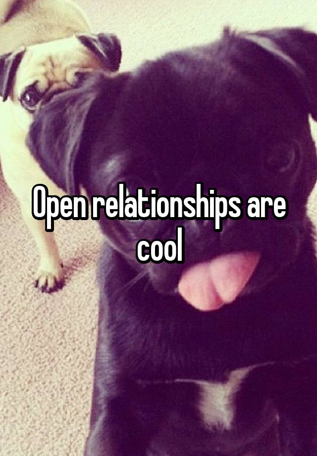 Open relationships are cool