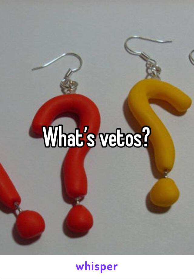 What’s vetos?