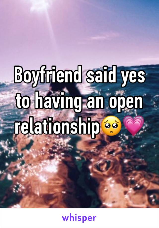 Boyfriend said yes to having an open relationship🥺💗