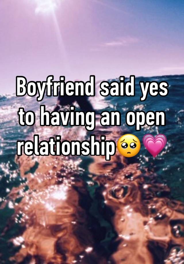 Boyfriend said yes to having an open relationship🥺💗