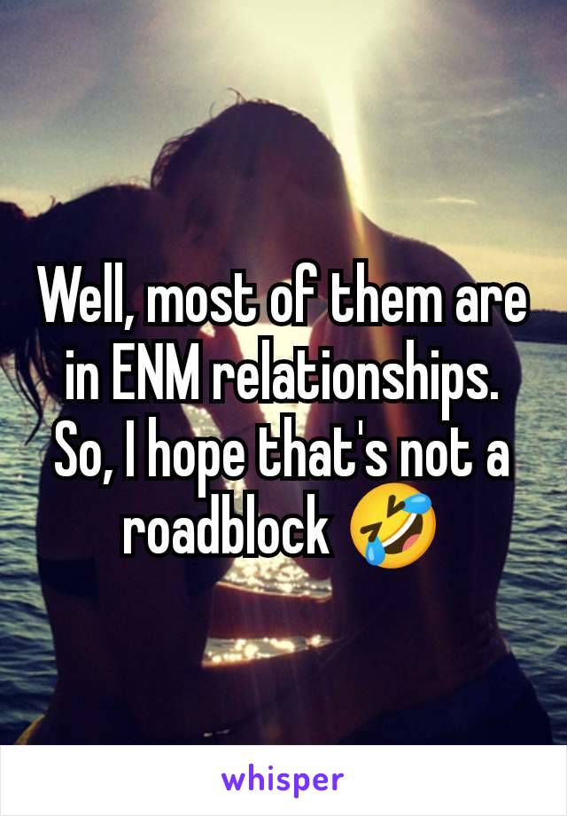 Well, most of them are in ENM relationships. So, I hope that's not a roadblock 🤣