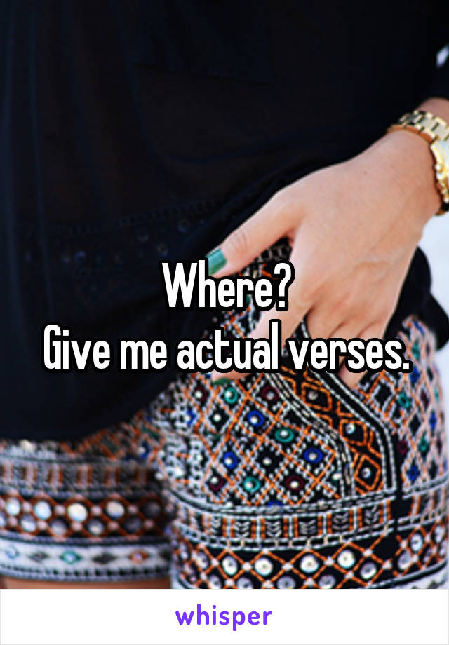 Where?
Give me actual verses.