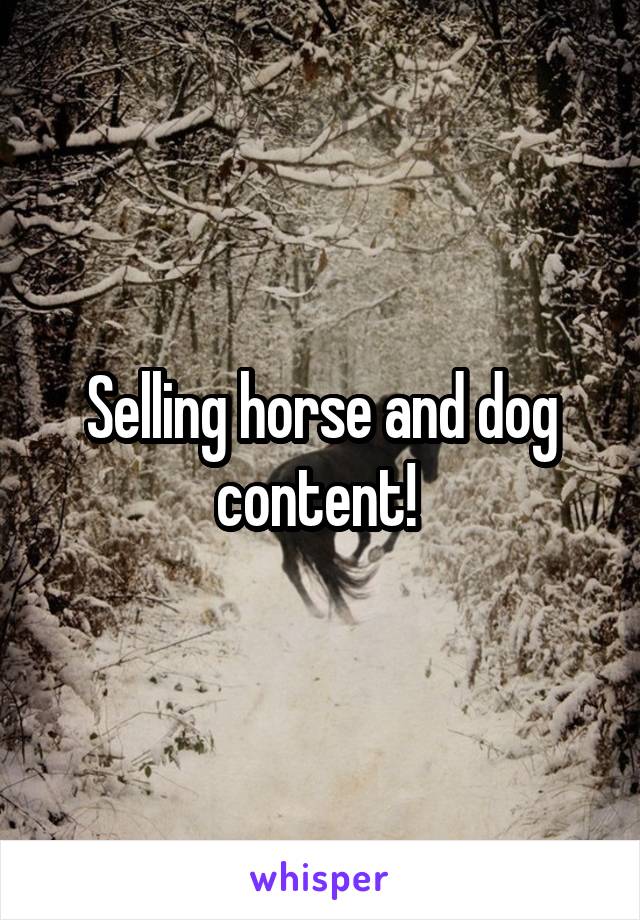 Selling horse and dog content! 