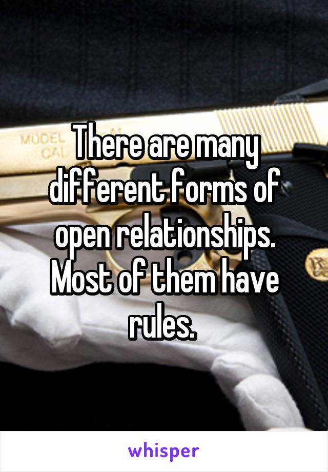 There are many different forms of open relationships. Most of them have rules. 