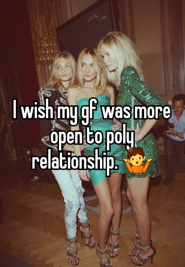 I wish my gf was more open to poly relationship. 🤷