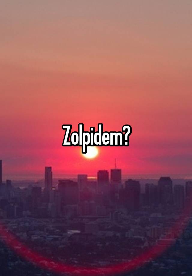 Zolpidem?