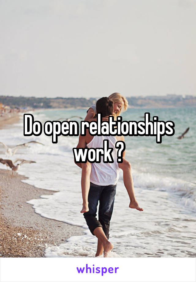 Do open relationships work ?