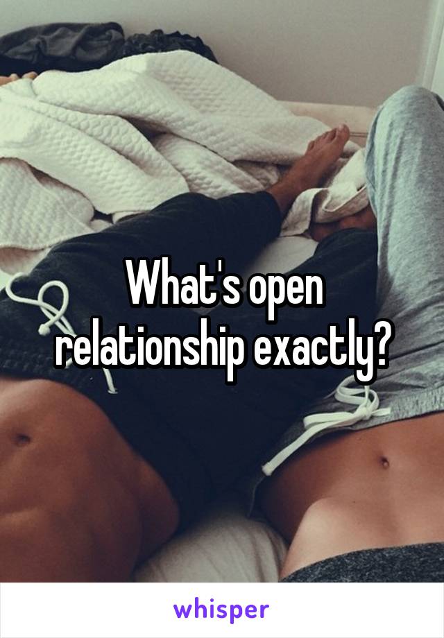 What's open relationship exactly?