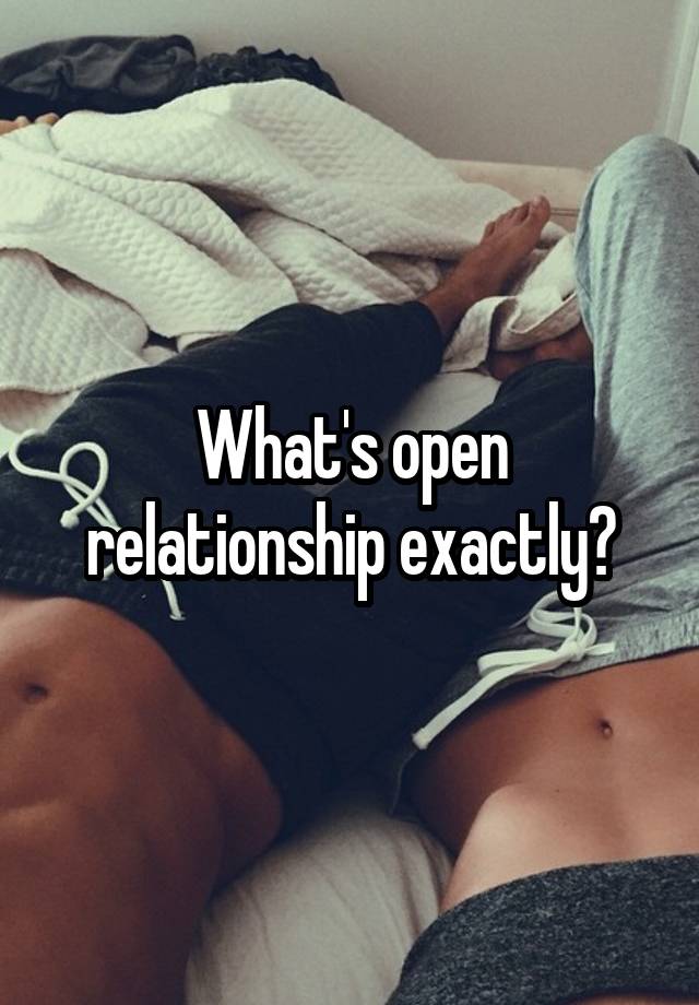 What's open relationship exactly?