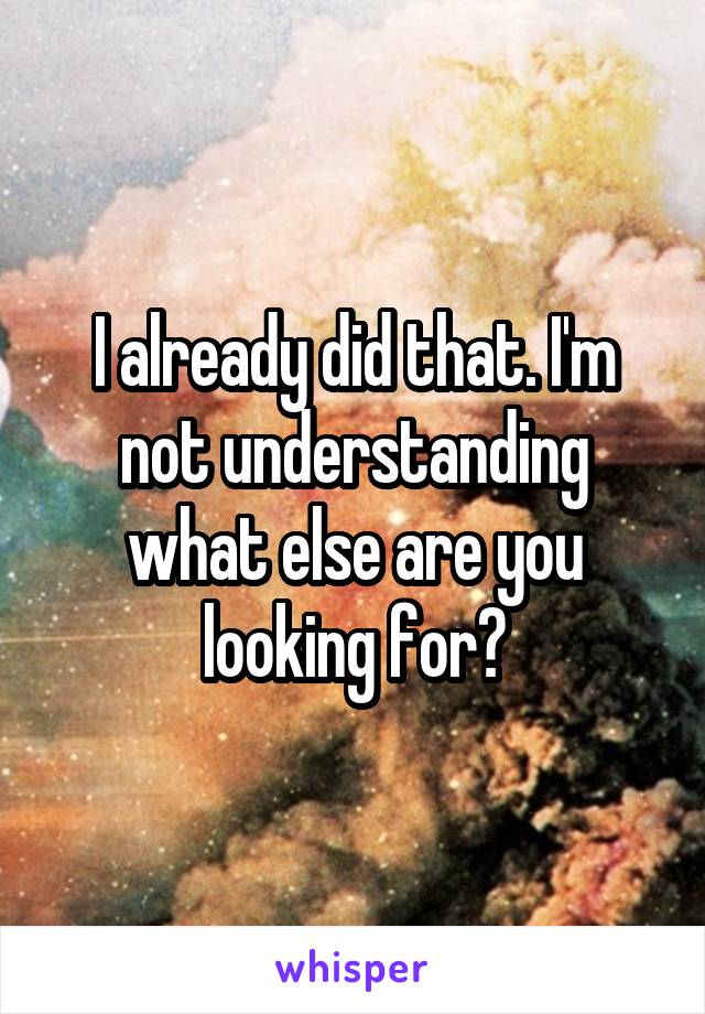 I already did that. I'm not understanding what else are you looking for?