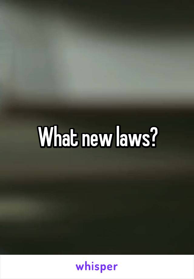 What new laws?