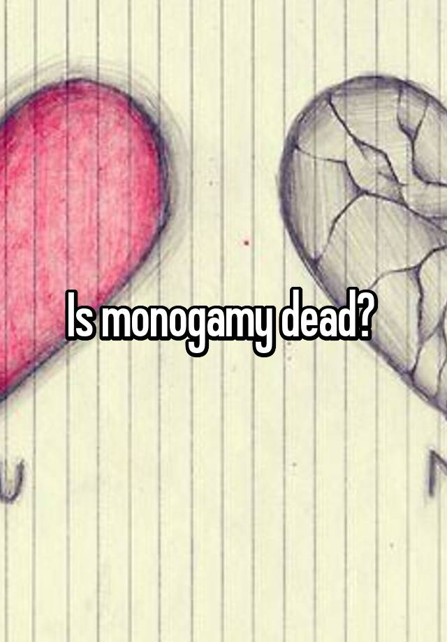 Is monogamy dead? 