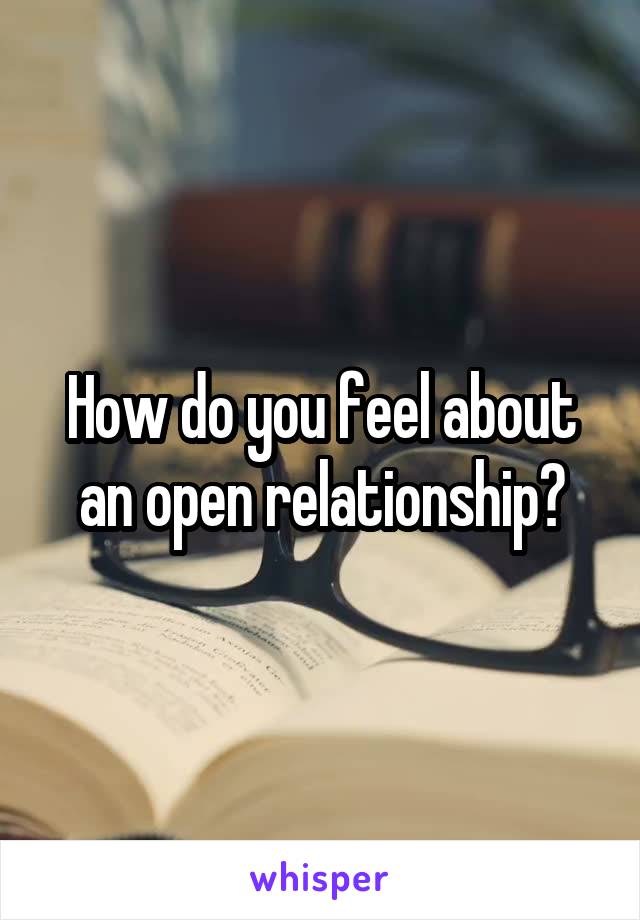 How do you feel about an open relationship?