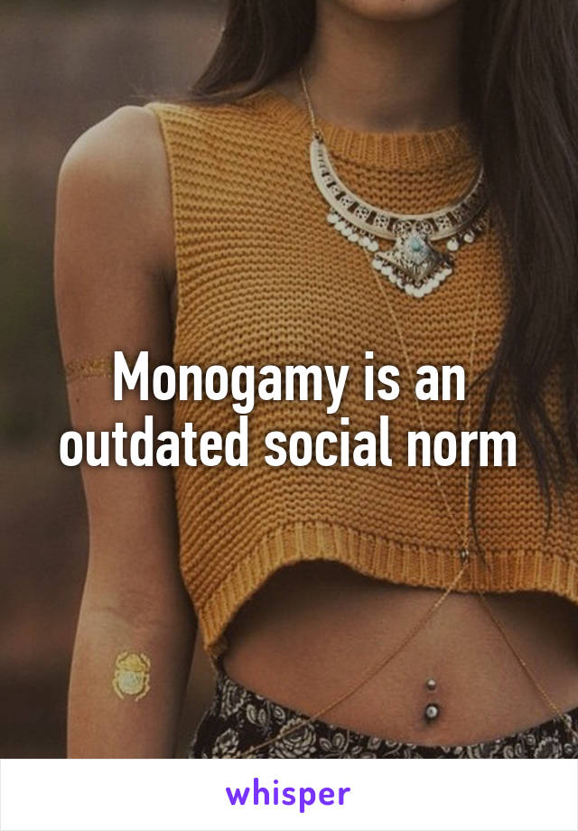 Monogamy is an outdated social norm