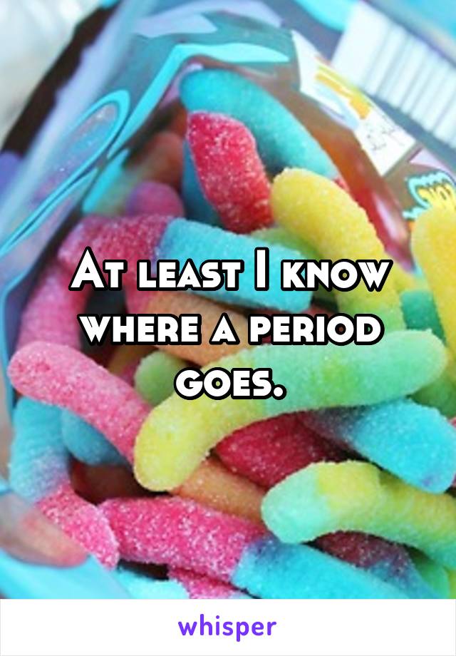 At least I know where a period goes.