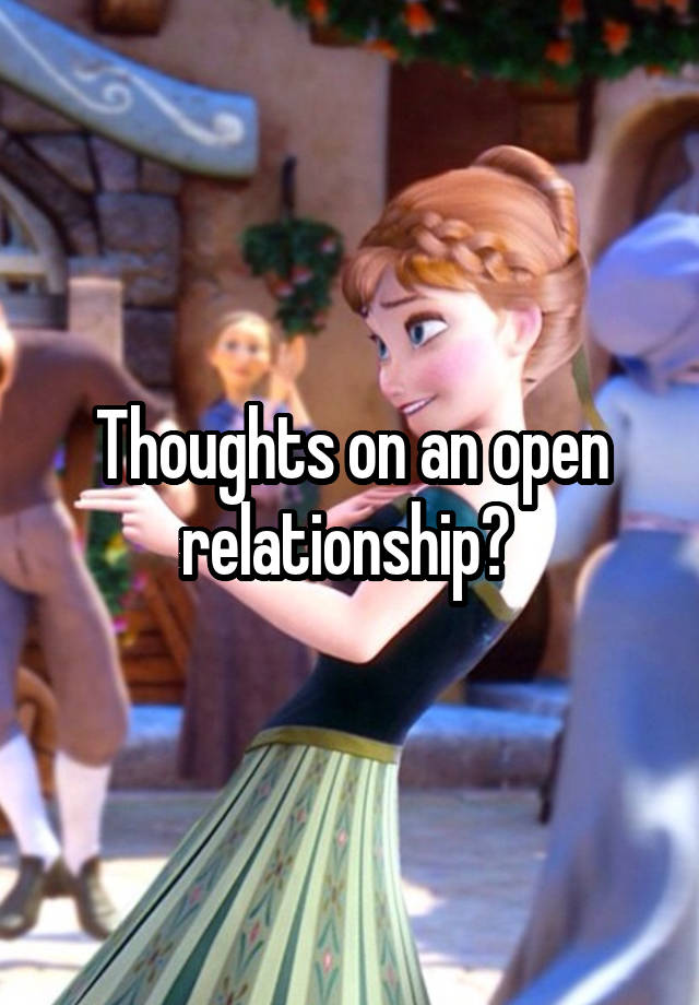 Thoughts on an open relationship? 