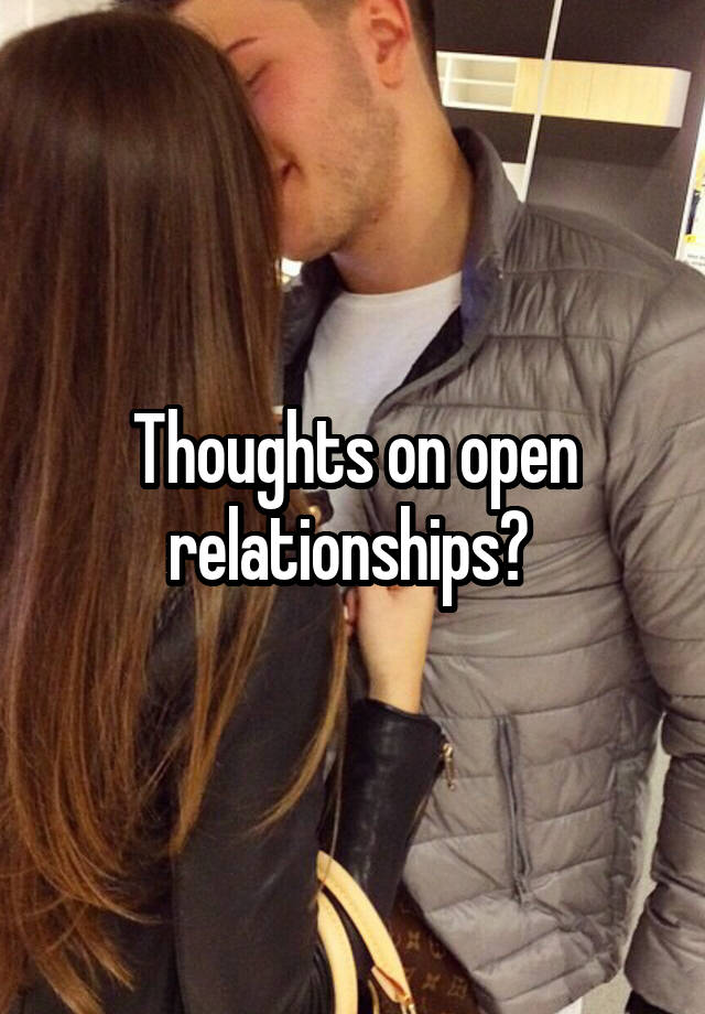 Thoughts on open relationships? 