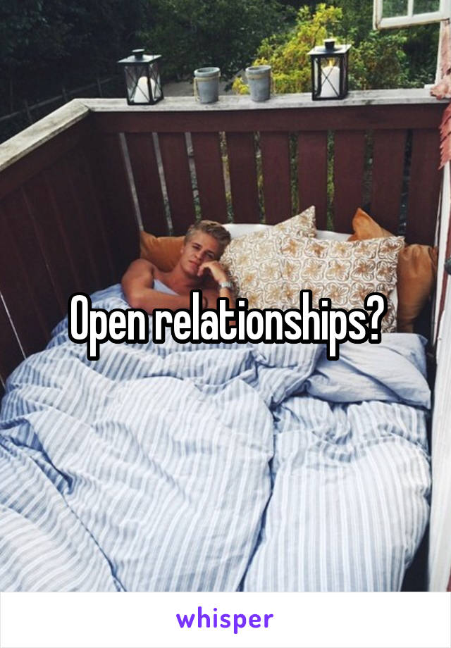 Open relationships?