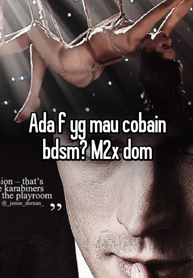 Ada f yg mau cobain bdsm? M2x dom