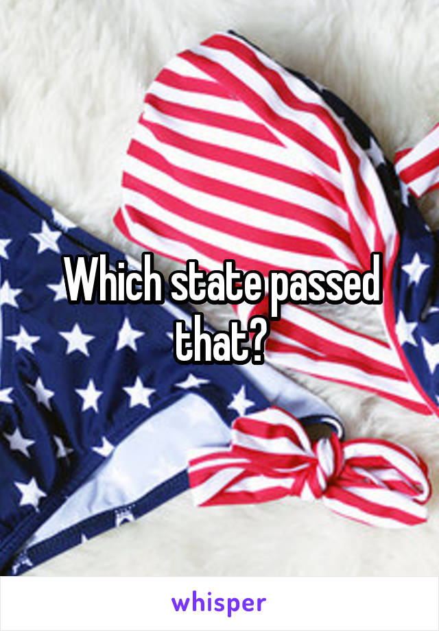 Which state passed that?