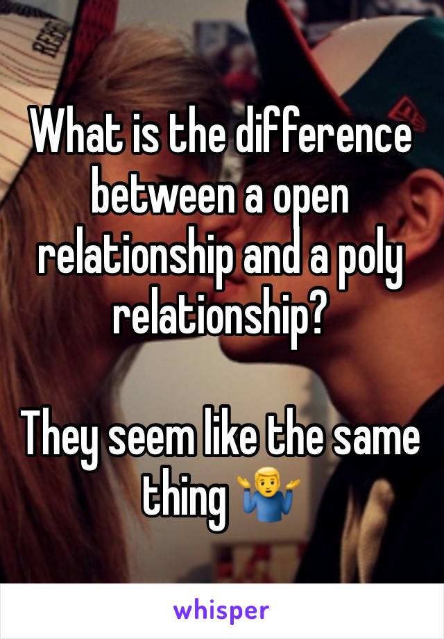 What is the difference between a open relationship and a poly relationship?

They seem like the same thing 🤷‍♂️