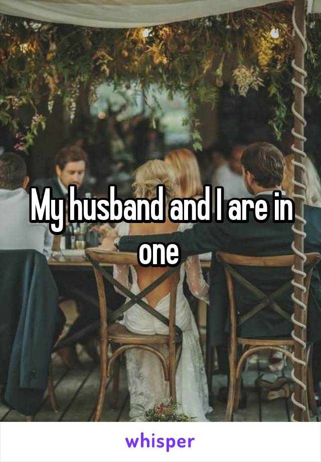 My husband and I are in one 