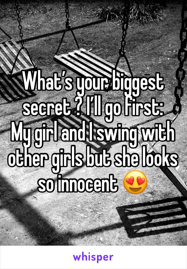 What’s your biggest secret ? I’ll go first:
My girl and I swing with other girls but she looks so innocent 😍