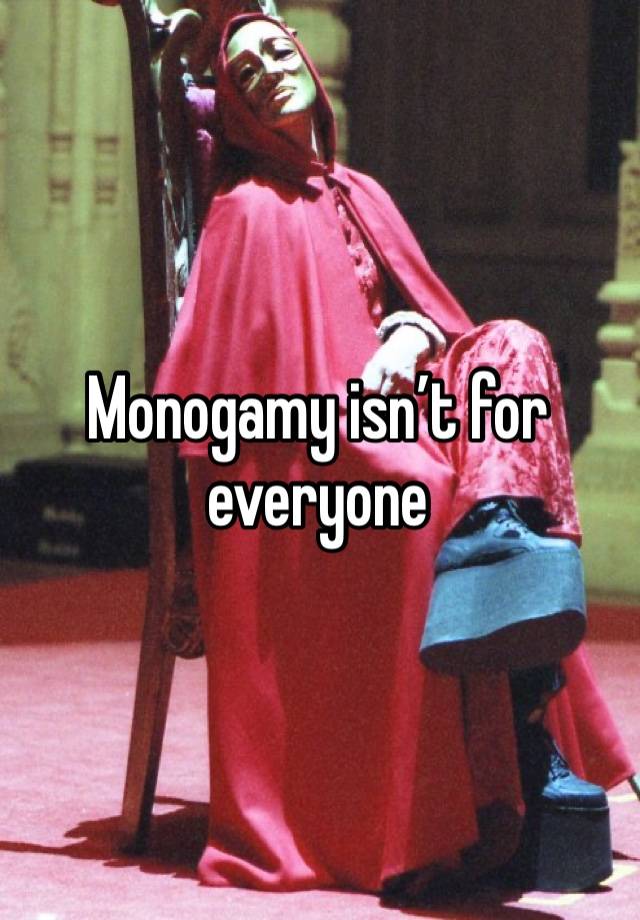 Monogamy isn’t for everyone 