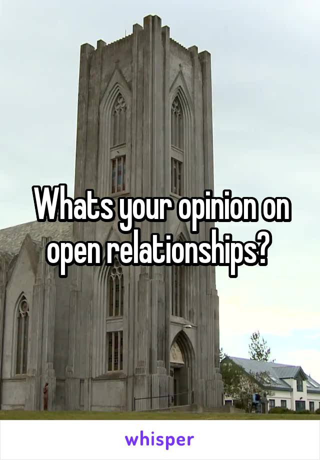 Whats your opinion on open relationships? 