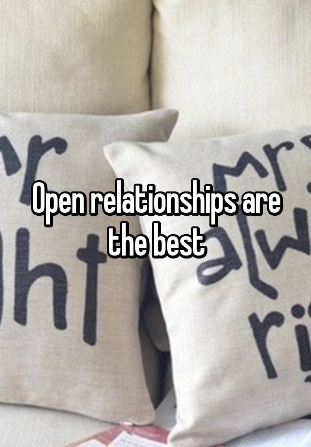 Open relationships are the best