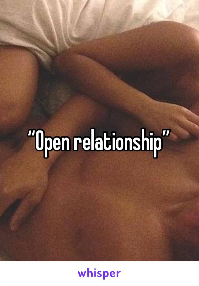 “Open relationship”