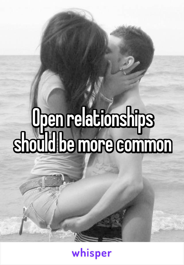 Open relationships should be more common