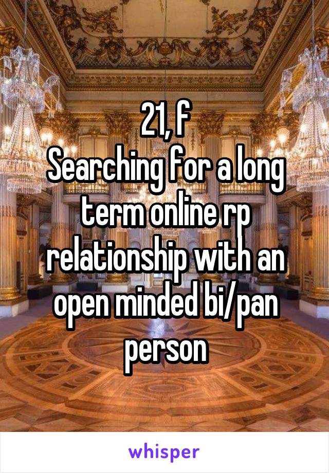 21, f
Searching for a long term online rp relationship with an open minded bi/pan person