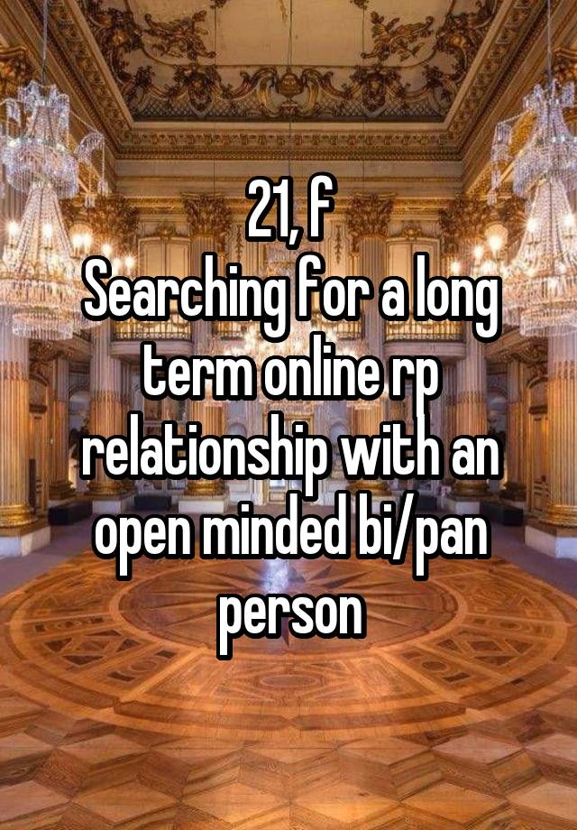 21, f
Searching for a long term online rp relationship with an open minded bi/pan person