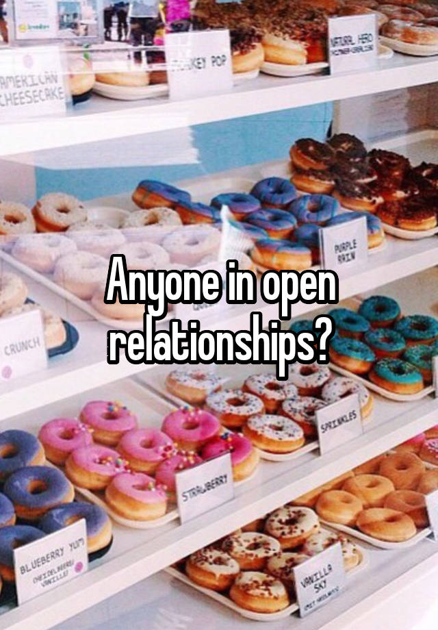 Anyone in open relationships?