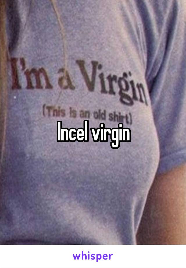 Incel virgin