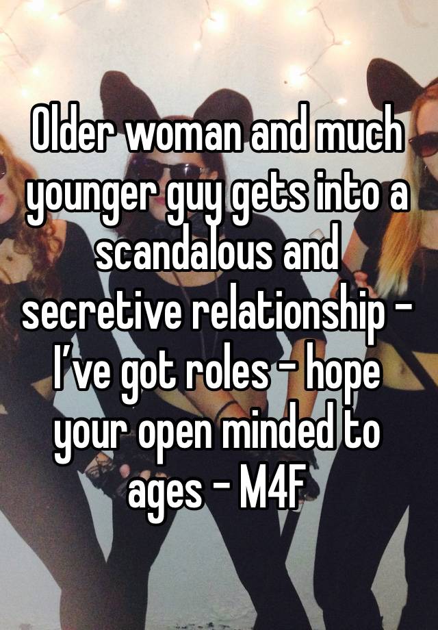 Older woman and much younger guy gets into a scandalous and secretive relationship - I’ve got roles - hope your open minded to ages - M4F 