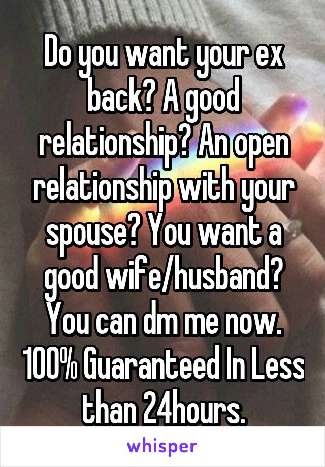 Do you want your ex back? A good relationship? An open relationship with your spouse? You want a good wife/husband? You can dm me now. 100% Guaranteed In Less than 24hours.