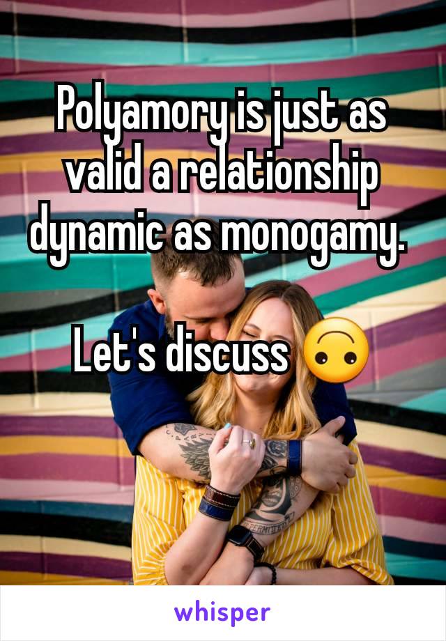 Polyamory is just as valid a relationship dynamic as monogamy. 

Let's discuss 🙃