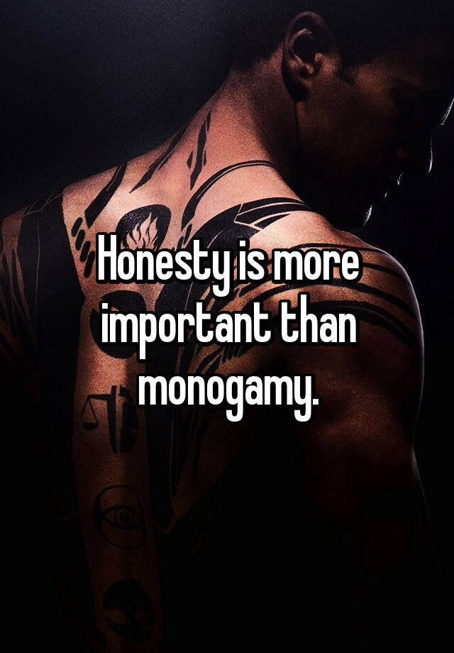 Honesty is more important than monogamy.