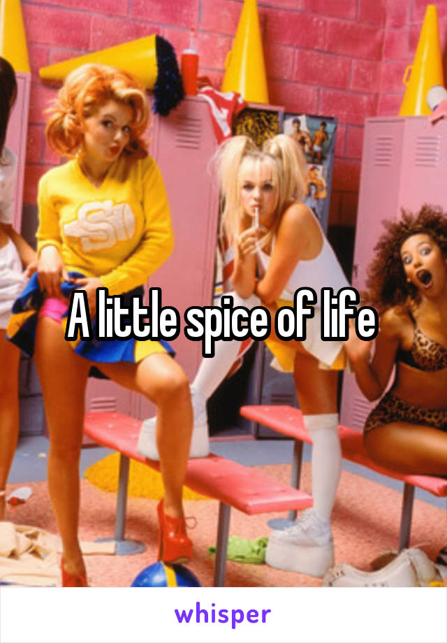 A little spice of life 