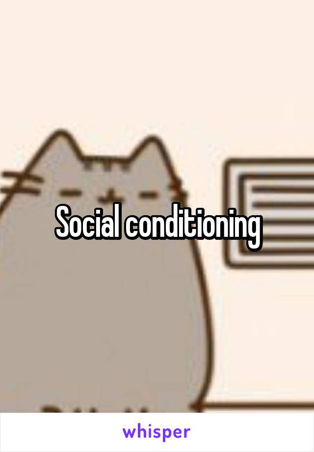 Social conditioning