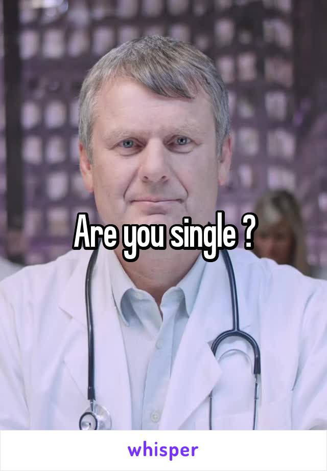 Are you single ?