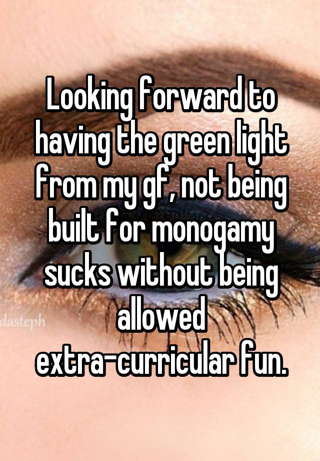 Looking forward to having the green light from my gf, not being built for monogamy sucks without being allowed extra-curricular fun.