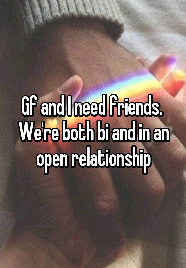 Gf and I need friends.  We're both bi and in an open relationship