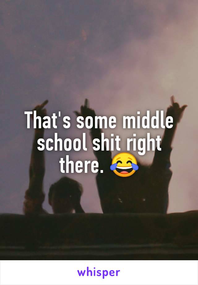 That's some middle school shit right there. 😂