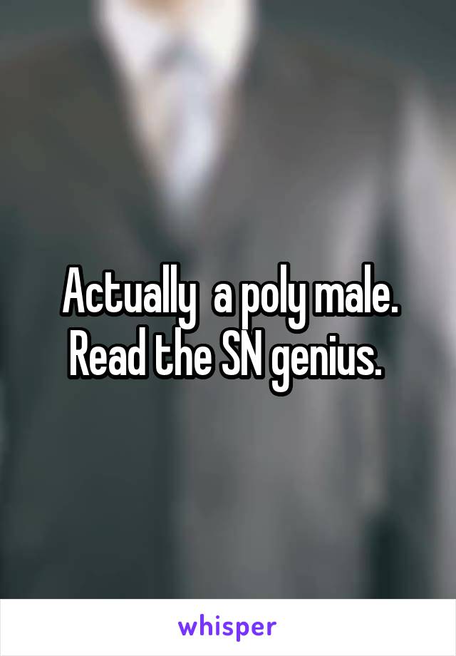 Actually  a poly male.
Read the SN genius. 