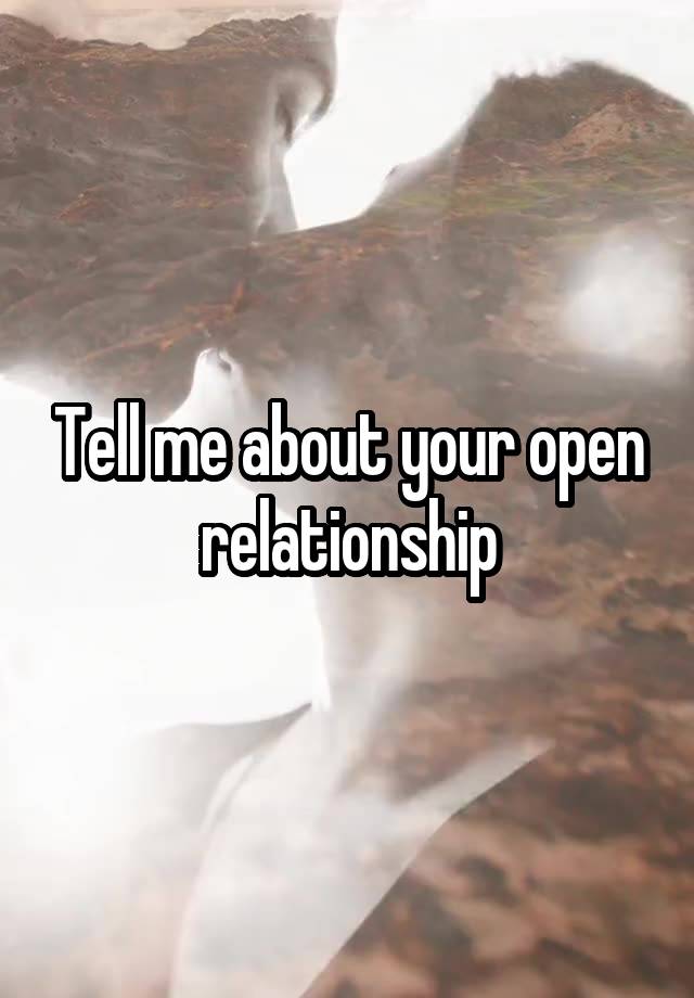 Tell me about your open relationship